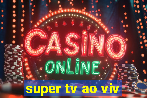 super tv ao viv